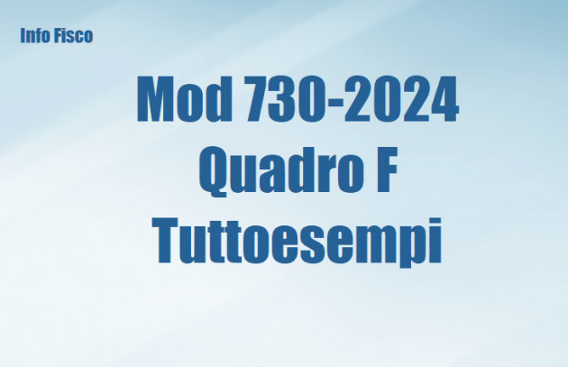 Mod 730-2024 - Quadro F – Tuttoesempi