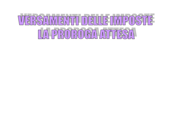 Termini di versamento e presentazione dichiarazioni La proroga attesa