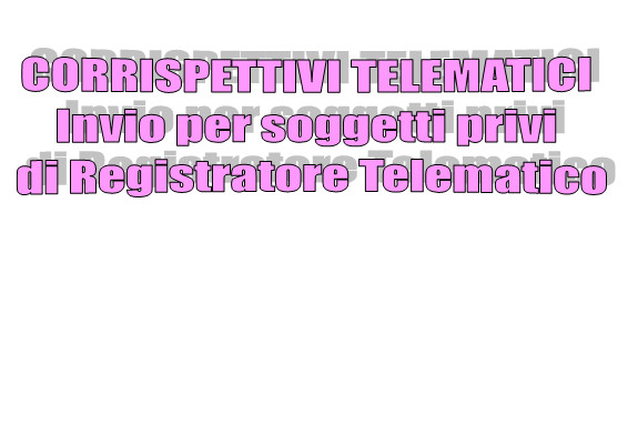 Corrispettivi telematici - Trasmissione in assenza di un Registratore Telematico