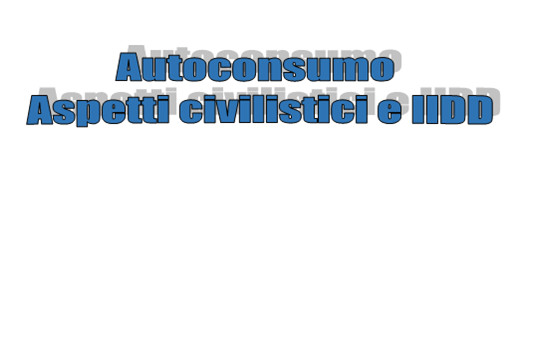 Autoconsumo ai fini civilistici e delle imposte dirette