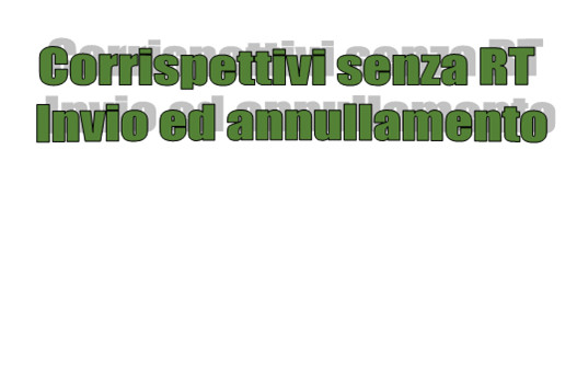 Dati corrispettivi telematici senza RT - Procedura di invio ed annullamento