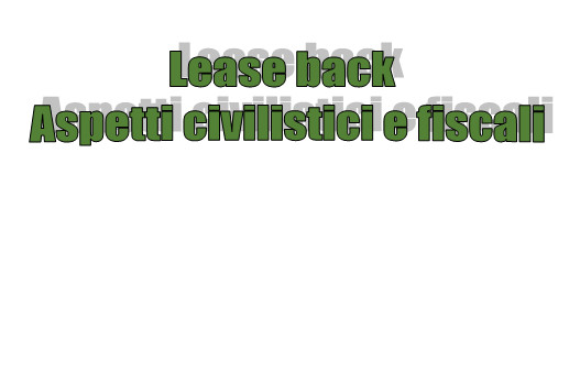 Lease back - Aspetti civilistici e fiscali