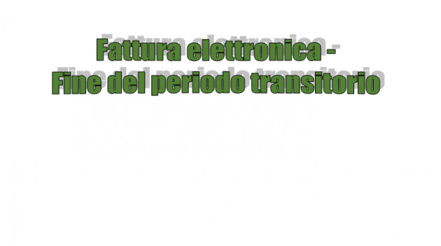 Fattura elettronica - Termine del Periodo Transitorio