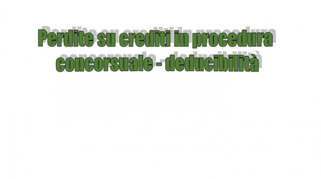 Perdite su crediti in procedura concorsuale - Deducibilità