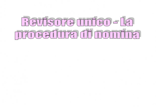 Revisore unico - La procedura di nomina