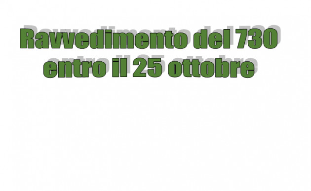 Ravvedimento del 730 entro il 25 ottobre