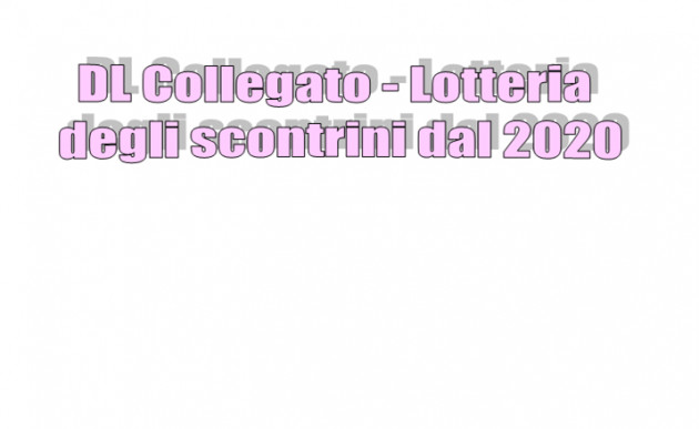 Decreto Collegato - Lotteria degli scontrini dal 2020