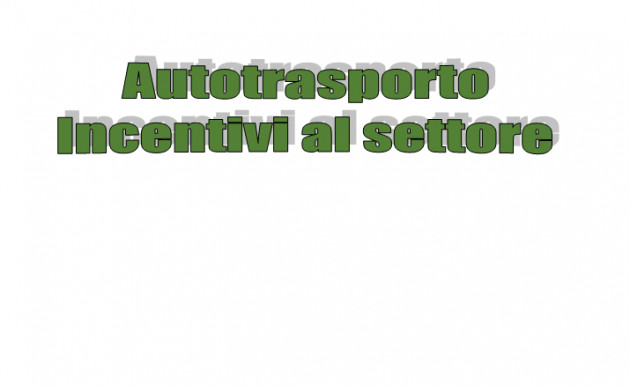 Autotrasporto - Incentivi al settore