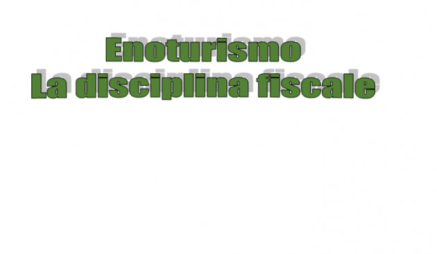 Enoturismo - La disciplina fiscale