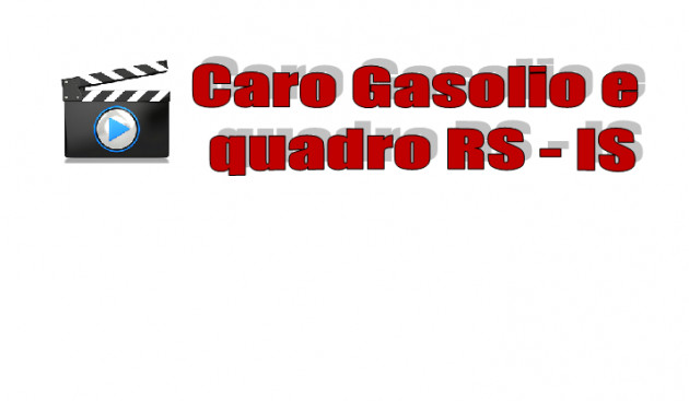 INFO VIDEO - Caro Gasolio e quadro RS - IS