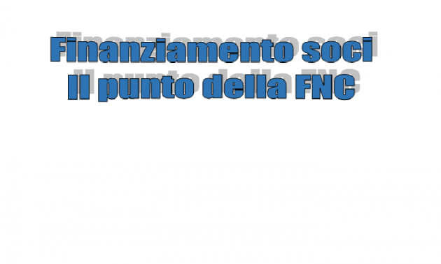 Il finanziamento dei soci - Il punto della situazione della FNC