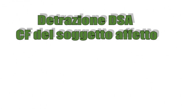 Detrazione DSA - Indicazione del CF del soggetto affetto