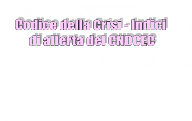 Codice della Crisi - Indici di allerta del CNDCEC