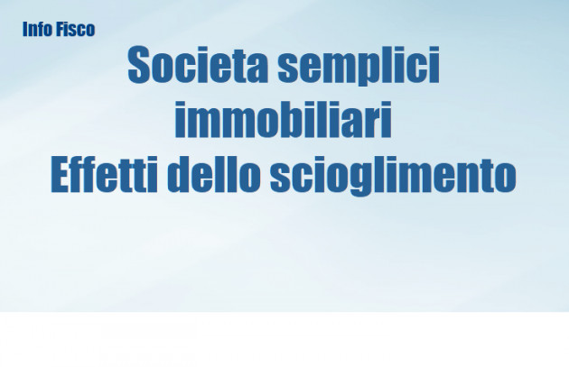 Societa semplici immobiliari - Effetti fiscali dello scioglimento