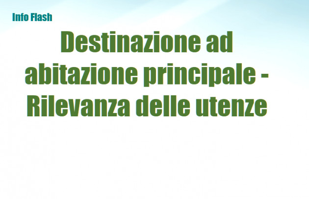 Destinazione ad abitazione principale - Rilevanza delle utenze
