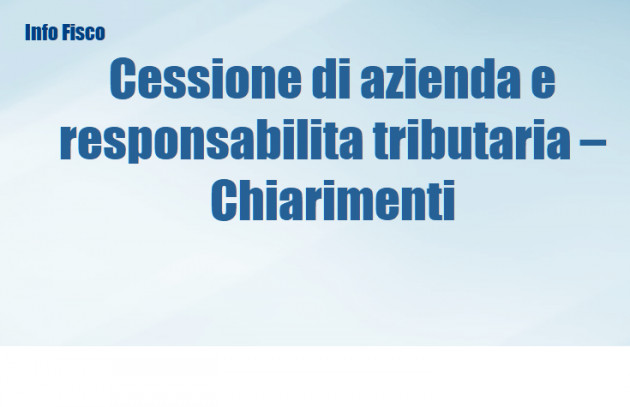 Cessione di azienda e responsabilita tributaria – Chiarimenti