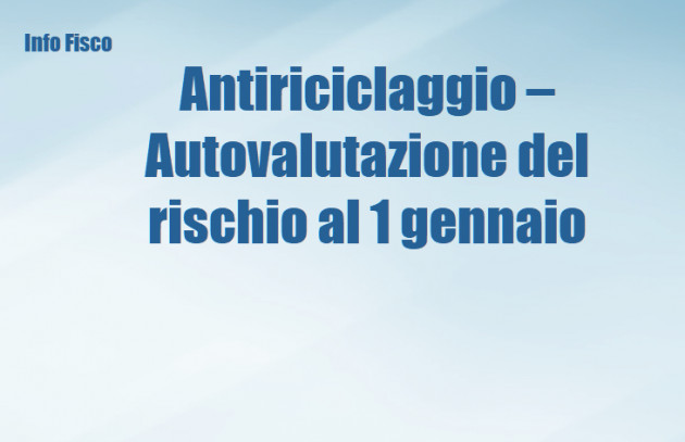 Antiriciclaggio – Autovalutazione del rischio al 1 gennaio