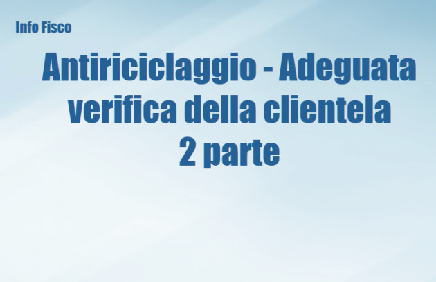 Antiriciclaggio - Adeguata verifica della clientela (2 parte)