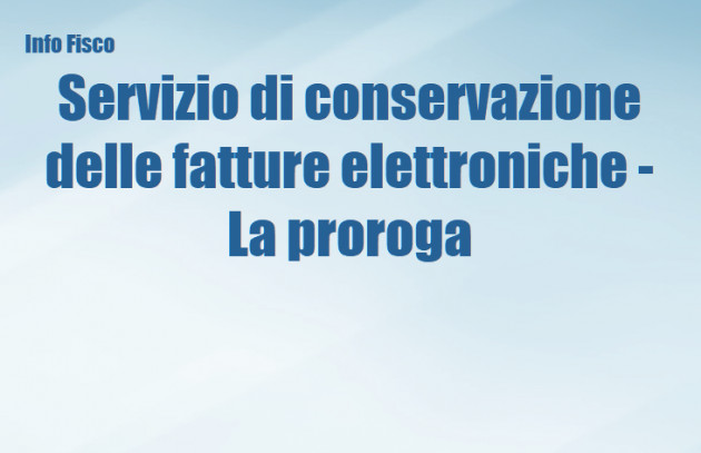 Servizio di conservazione delle fatture elettroniche - La proroga