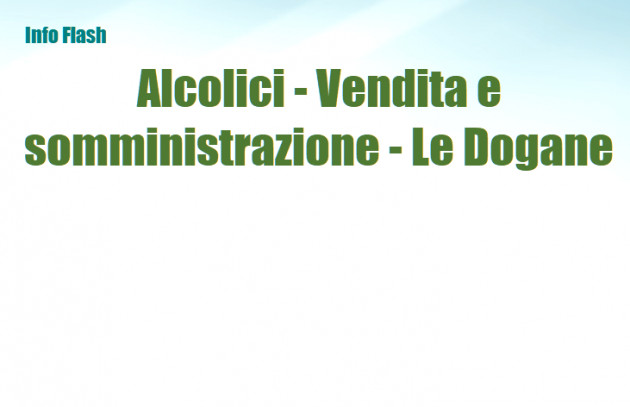 Alcolici - Vendita e somministrazione - Ulteriori chiarimenti delle Dogane