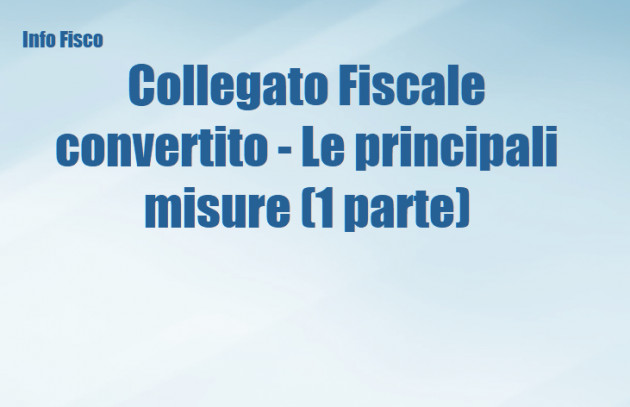 Collegato Fiscale convertito in legge - Le principali misure (1 parte)