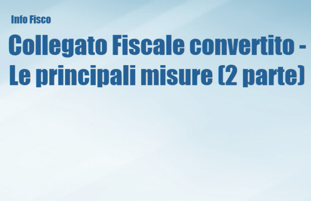 Collegato Fiscale convertito in legge - Le principali misure (2 parte)