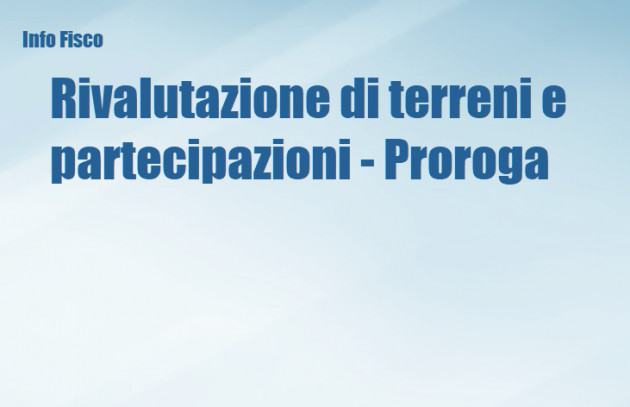 Rivalutazione di terreni e partecipazioni - Proroga al 2020