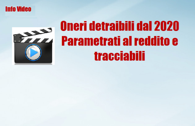 Info Video - Oneri detraibili dal 2020 Parametrati al reddito e tracciabili 