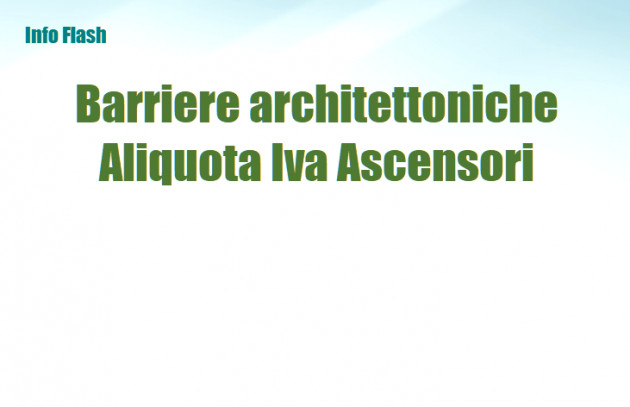 Superamento barriere architettoniche - Aliquota Iva Ascensori