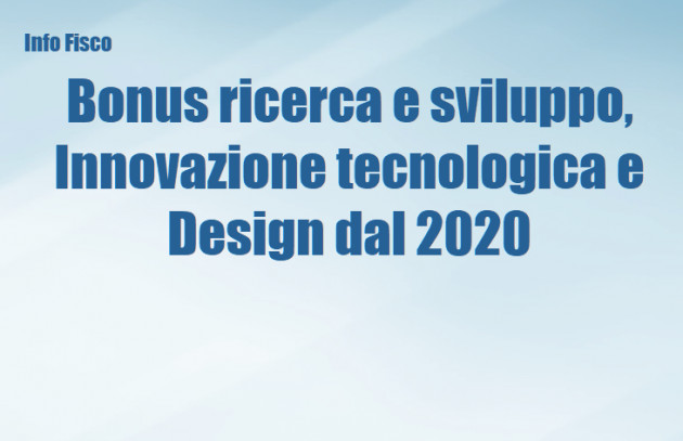 Bonus ricerca e sviluppo, Innovazione tecnologica e Design dal 2020