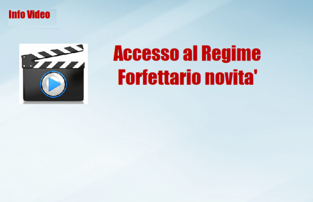 INFO VIDEO - ACCESSO AL REGIME FORFETTARIO - NOVITA'