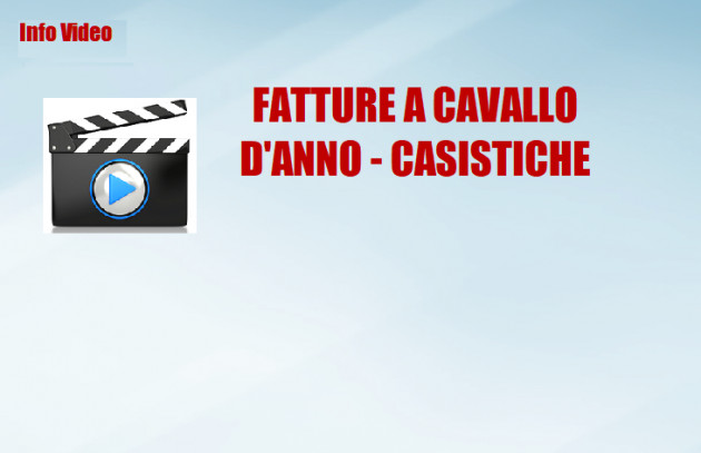 INFO VIDEO - FATTURE A CAVALLO D'ANNO - CASISTICHE