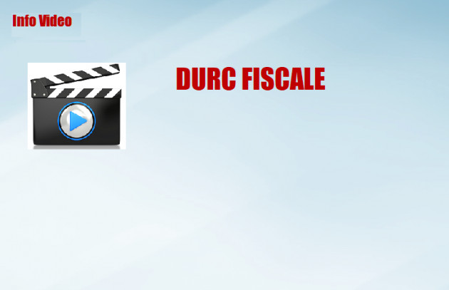 INFO VIDEO - DURC FISCALE
