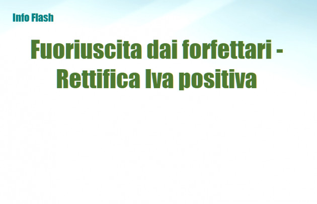 Rettifica Iva positiva per chi fuoriesce dal regime forfettario