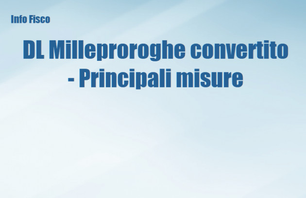 DL Milleproroghe convertito - Principali misure