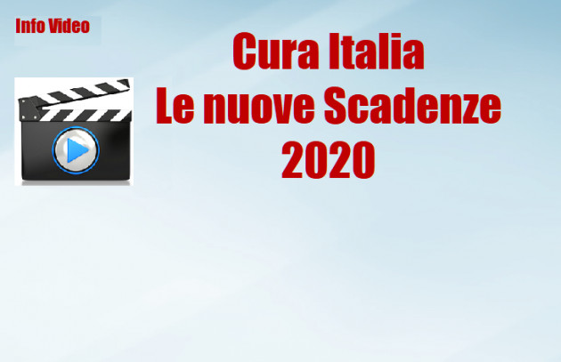 Info Video - Cura Italia - Le nuove Scadenze 2020