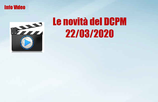 Info video - Le novità del DCPM 22/03/2020 