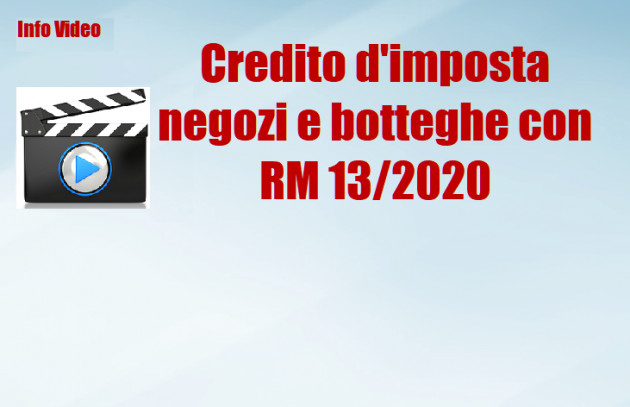 Info Video - Credito d'imposta negozi e botteghe con RM 13/2020