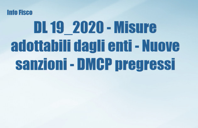 DL 19/2020 - Misure adottabili dagli enti - Nuove sanzioni - DMCP pregressi