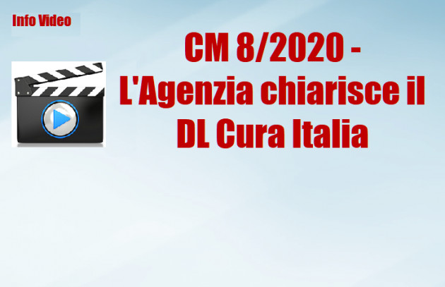 Info Video - L'Agenzia chiarisce il DL Cura Italia (CM 8/2020)