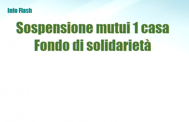 Sospensione mutui prima casa - Accesso al Fondo di solidarietà