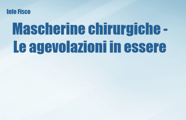 Mascherine chirurgiche - Le agevolazioni in essere