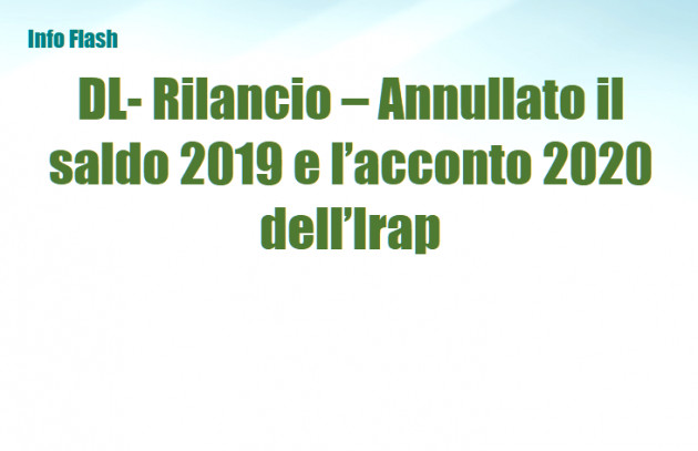 DL- Rilancio – Annullato il saldo 2019 e l’acconto 2020 dell’Irap