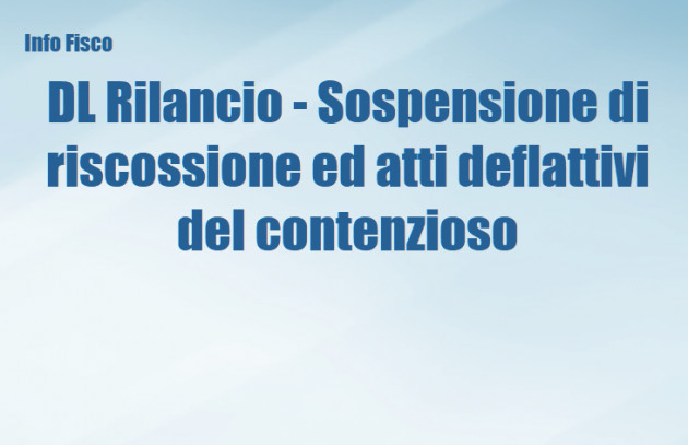 DL Rilancio - Sospensione di riscossione ed atti deflattivi del contenzioso