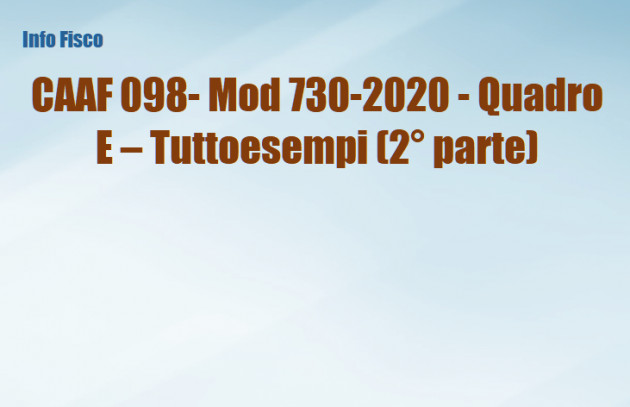 CAAF098 - Mod 730-2020 - Quadro E – Tuttoesempi (2 parte)