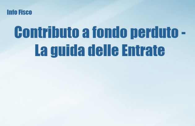 Contributo a fondo perduto - La guida delle Entrate