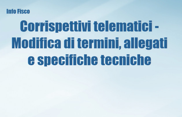 Corrispettivi telematici - Modifica di termini, allegati e specifiche tecniche