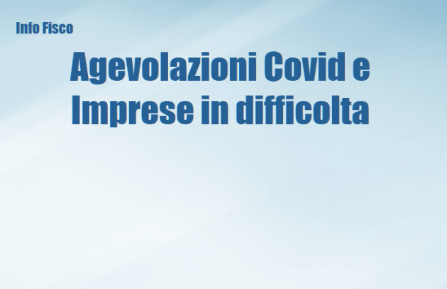 Agevolazioni Covid e Imprese in difficolta