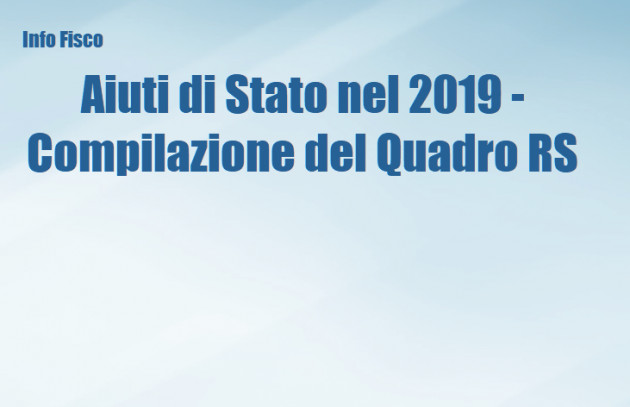 Aiuti di Stato nel 2019 - Compilazione del Quadro RS