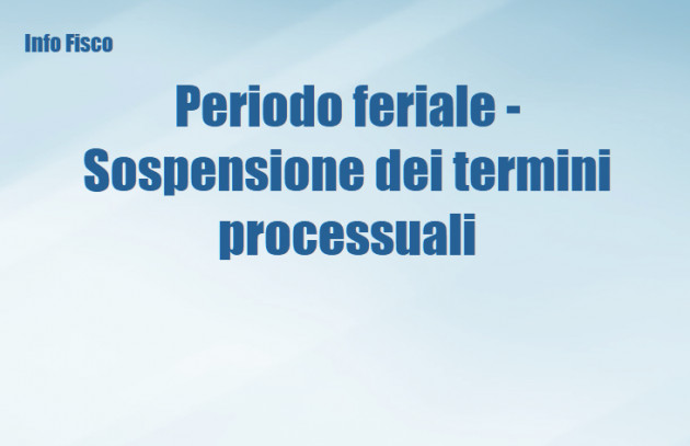 Periodo feriale - Sospensione dei termini processuali